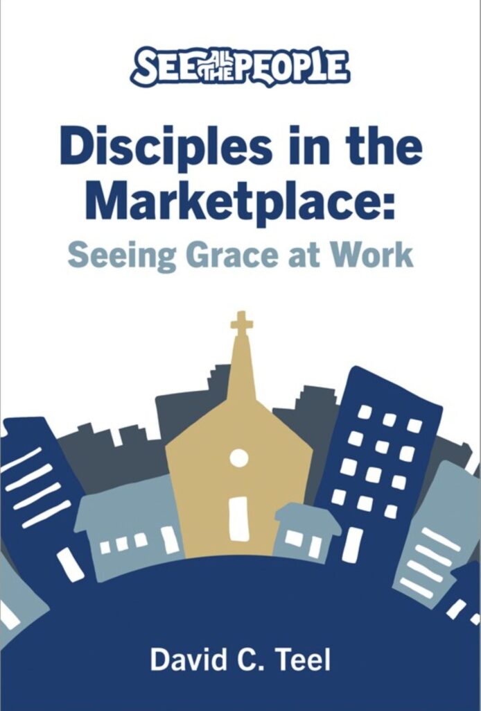 Disciples in the Marketplace: Seeing Grace at Work